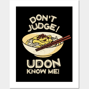 Don't Judge! Udon Know Me! Asian Food Lover, Japanese Cuisine Posters and Art